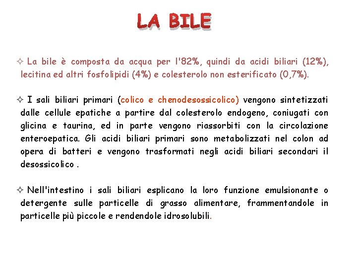 LA BILE ² La bile è composta da acqua per l'82%, quindi da acidi