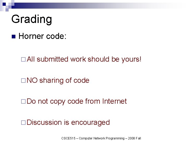 Grading n Horner code: ¨ All submitted work should be yours! ¨ NO sharing