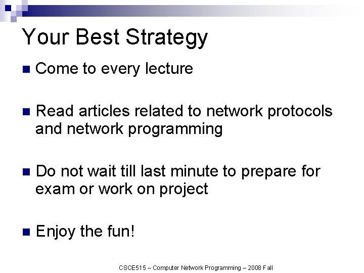 Your Best Strategy n Come to every lecture n Read articles related to network