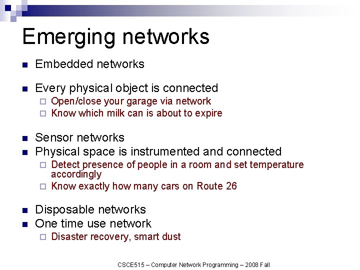 Emerging networks n Embedded networks n Every physical object is connected ¨ ¨ n