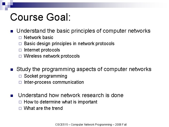 Course Goal: n Understand the basic principles of computer networks Network basic ¨ Basic