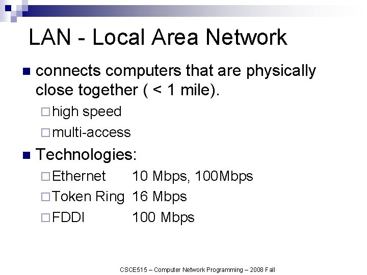  LAN - Local Area Network n connects computers that are physically close together