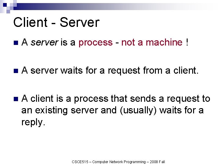 Client - Server n A server is a process - not a machine !
