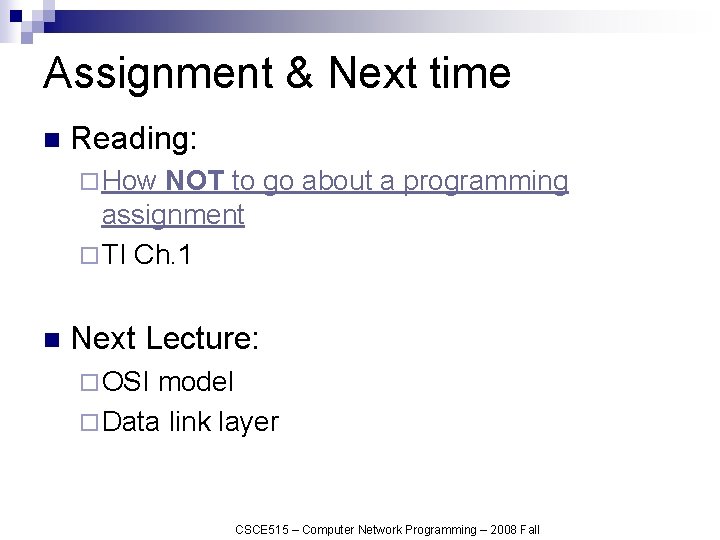 Assignment & Next time n Reading: ¨ How NOT to go about a programming