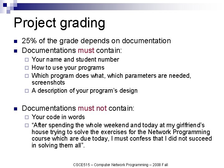 Project grading n n 25% of the grade depends on documentation Documentations must contain: