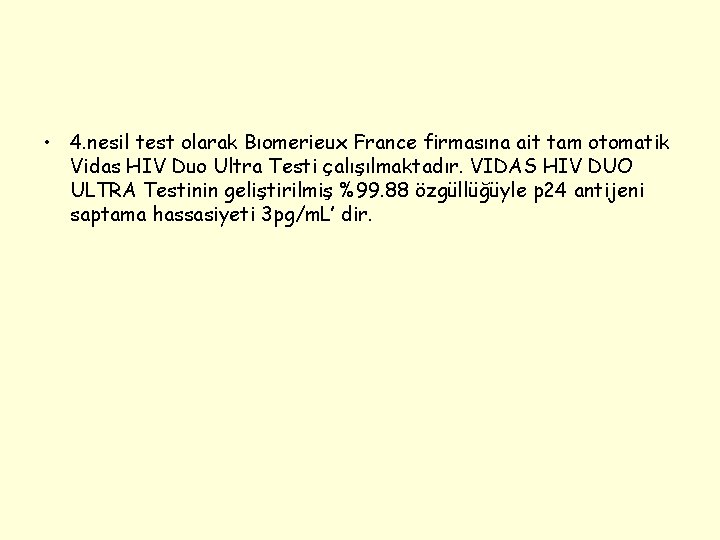  • 4. nesil test olarak Bıomerieux France firmasına ait tam otomatik Vidas HIV