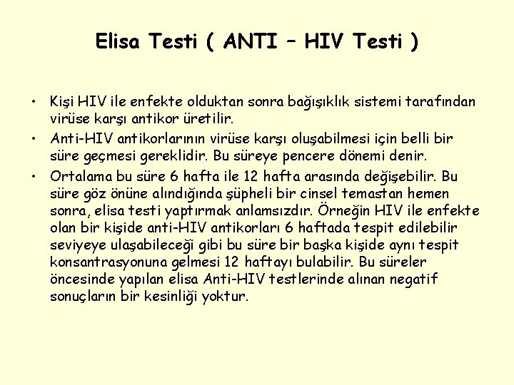 Elisa Testi ( ANTI – HIV Testi ) • Kişi HIV ile enfekte olduktan