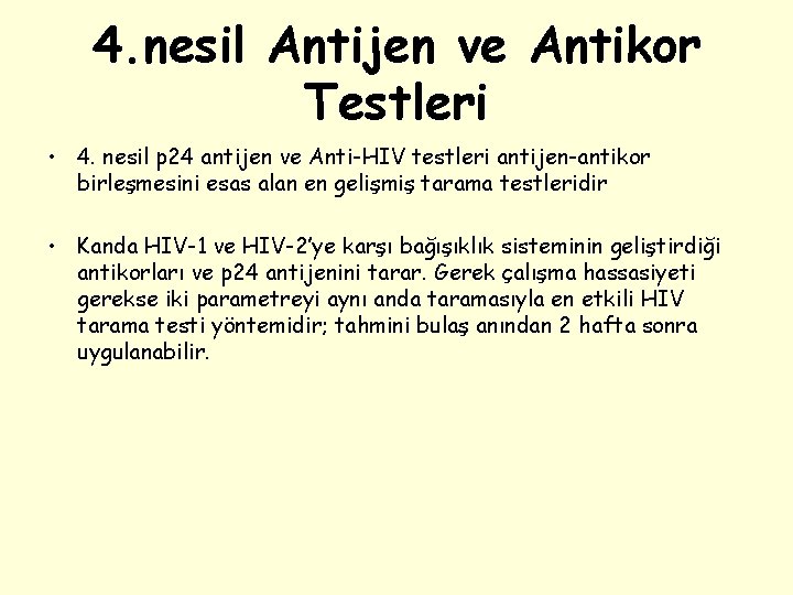 4. nesil Antijen ve Antikor Testleri • 4. nesil p 24 antijen ve Anti-HIV