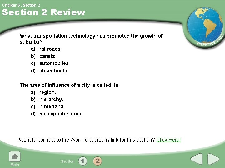 Chapter 6 , Section 2 Review What transportation technology has promoted the growth of