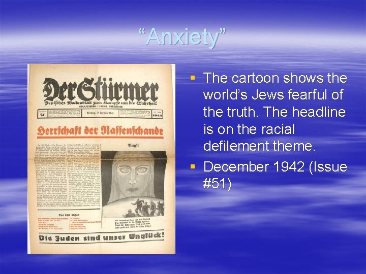 “Anxiety” § The cartoon shows the world’s Jews fearful of the truth. The headline