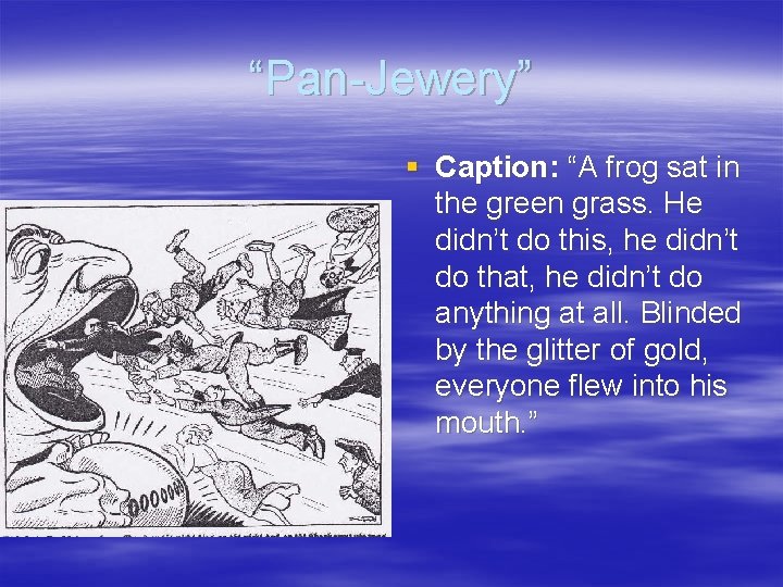 “Pan-Jewery” § Caption: “A frog sat in the green grass. He didn’t do this,