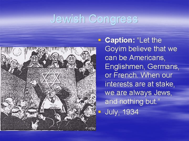 Jewish Congress § Caption: “Let the Goyim believe that we can be Americans, Englishmen,