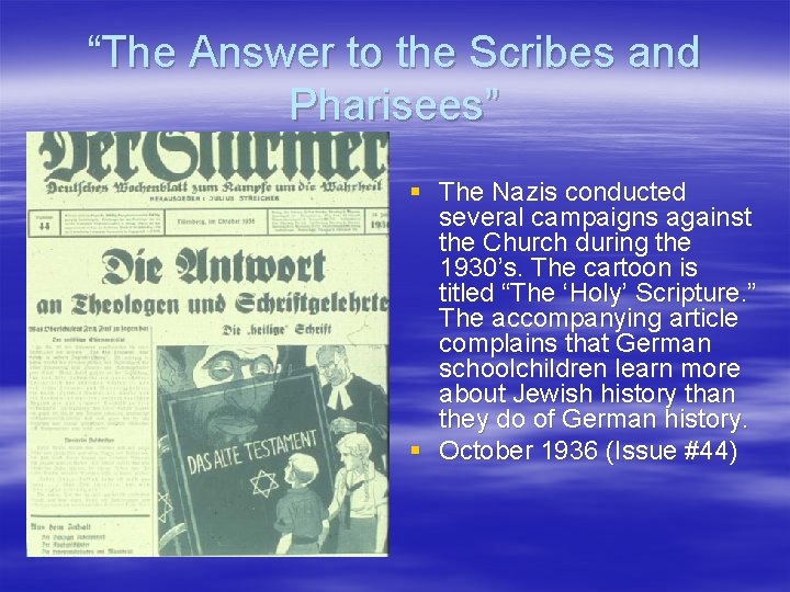 “The Answer to the Scribes and Pharisees” § The Nazis conducted several campaigns against