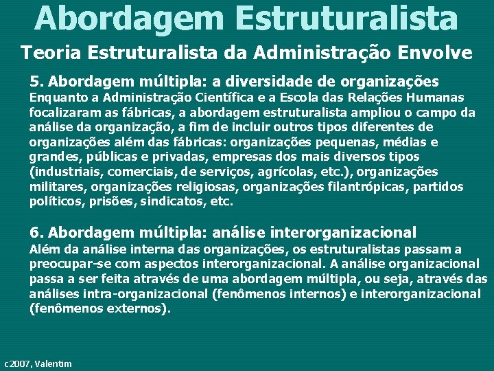Abordagem Estruturalista Teoria Estruturalista da Administração Envolve 5. Abordagem múltipla: a diversidade de organizações
