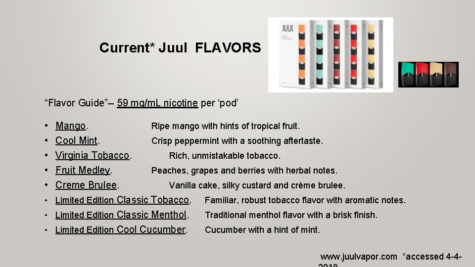 Current* Juul FLAVORS “Flavor Guide”-- 59 mg/m. L nicotine per ‘pod’ • • •