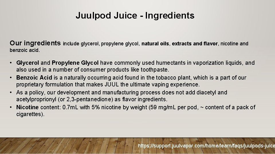 Juulpod Juice - Ingredients Our ingredients include glycerol, propylene glycol, natural oils, extracts and