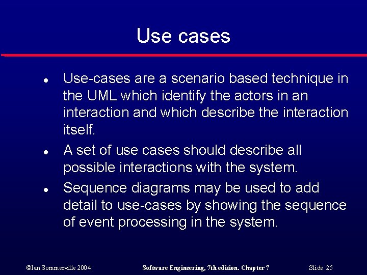 Use cases l l l Use-cases are a scenario based technique in the UML