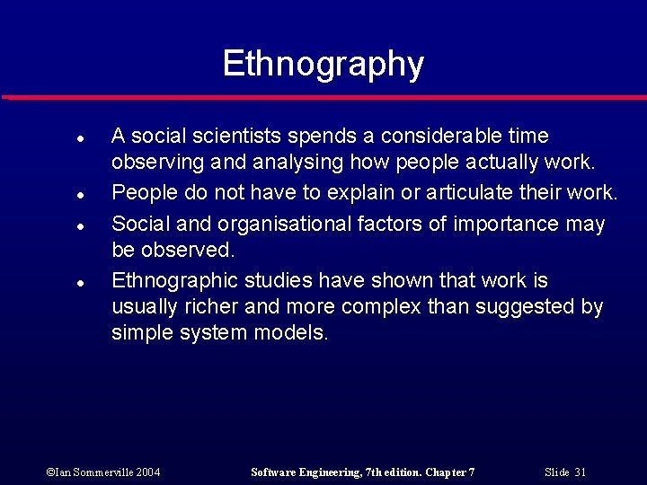 Ethnography l l A social scientists spends a considerable time observing and analysing how
