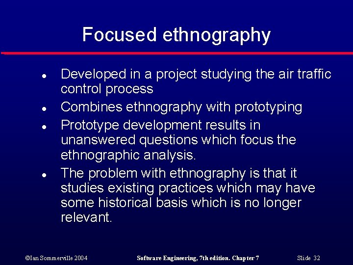 Focused ethnography l l Developed in a project studying the air traffic control process