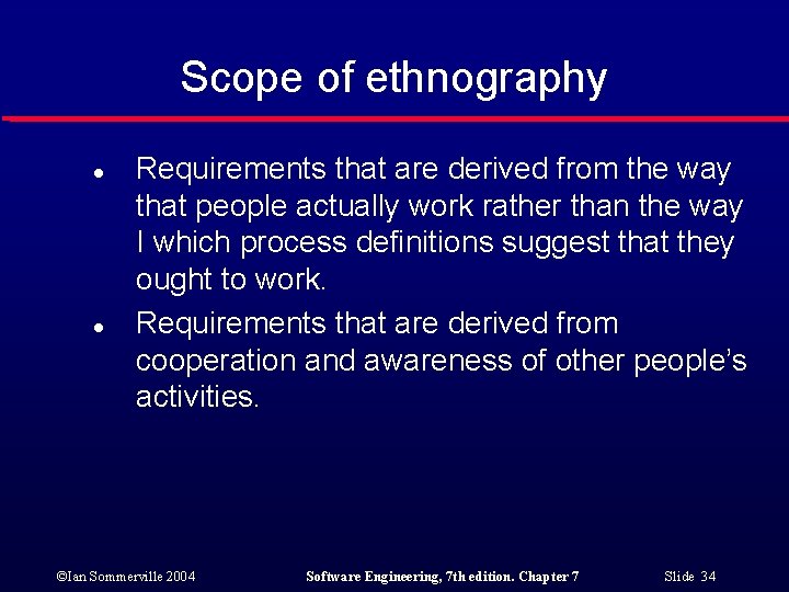 Scope of ethnography l l Requirements that are derived from the way that people