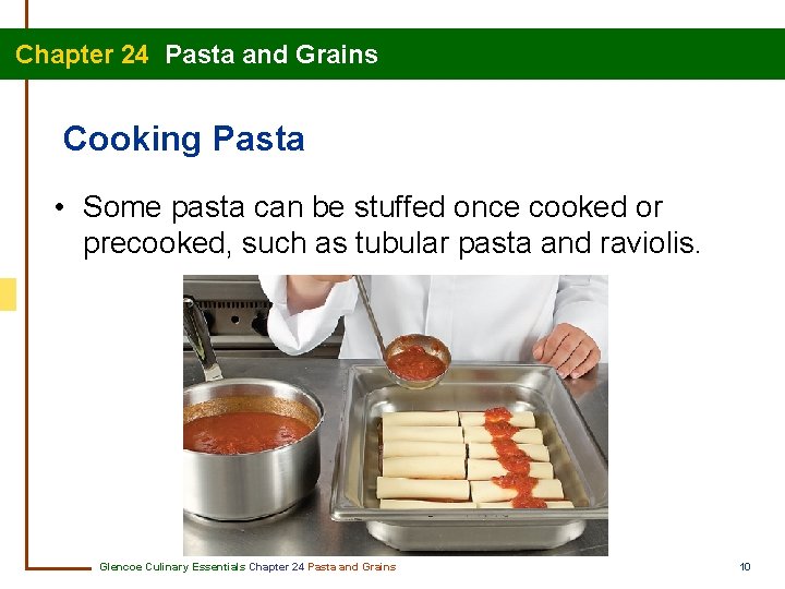 Chapter 24 Pasta and Grains Cooking Pasta • Some pasta can be stuffed once