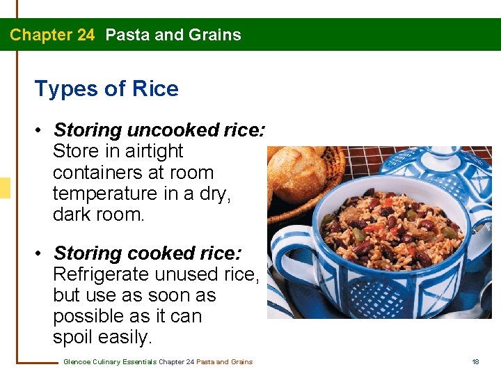 Chapter 24 Pasta and Grains Types of Rice • Storing uncooked rice: Store in