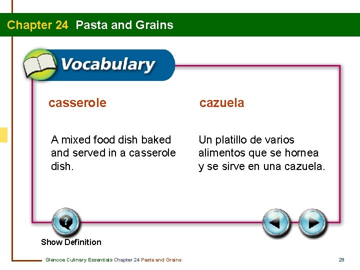 Chapter 24 Pasta and Grains casserole cazuela A mixed food dish baked and served