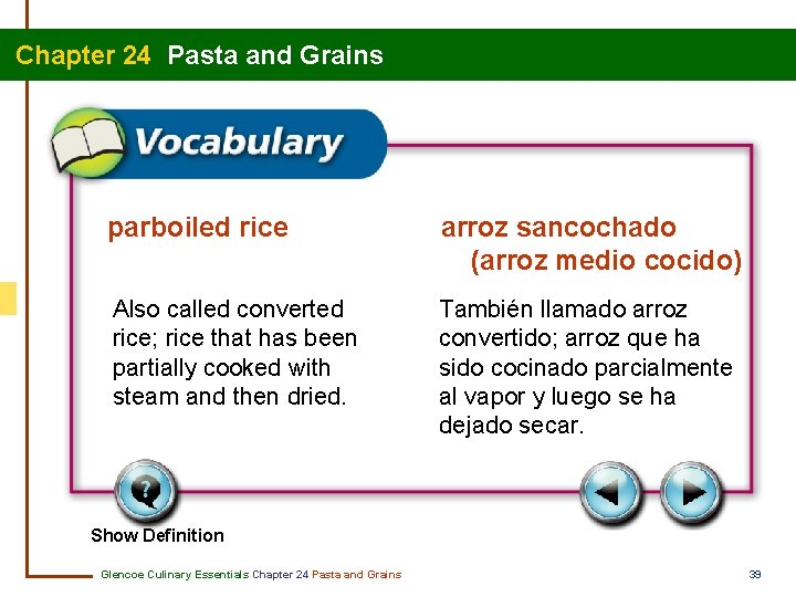 Chapter 24 Pasta and Grains parboiled rice arroz sancochado (arroz medio cocido) Also called