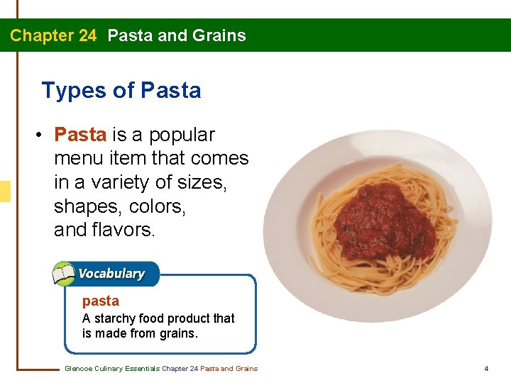 Chapter 24 Pasta and Grains Types of Pasta • Pasta is a popular menu