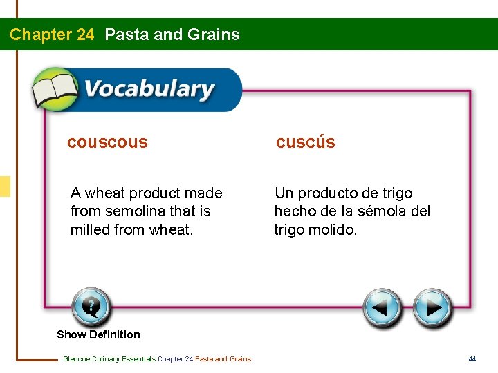 Chapter 24 Pasta and Grains cous cuscús A wheat product made from semolina that