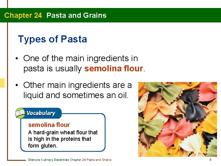 Chapter 24 Pasta and Grains Types of Pasta • One of the main ingredients