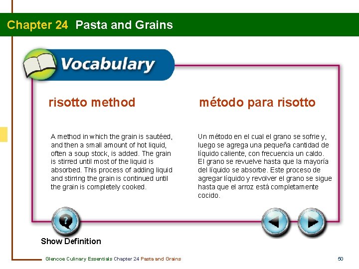 Chapter 24 Pasta and Grains risotto method A method in which the grain is