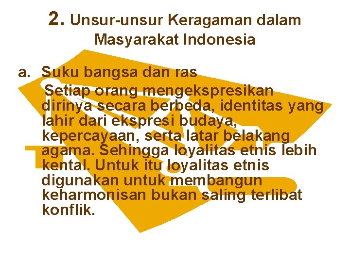 2. Unsur-unsur Keragaman dalam Masyarakat Indonesia a. Suku bangsa dan ras Setiap orang mengekspresikan