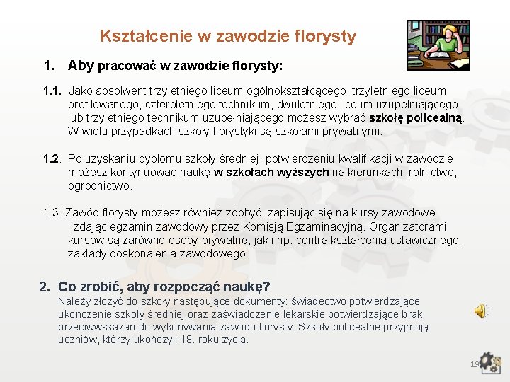 Kształcenie w zawodzie florysty 1. Aby pracować w zawodzie florysty: 1. 1. Jako absolwent