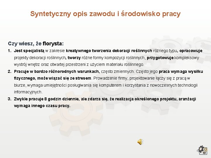 Syntetyczny opis zawodu i środowisko pracy Czy wiesz, że florysta: 1. Jest specjalistą w