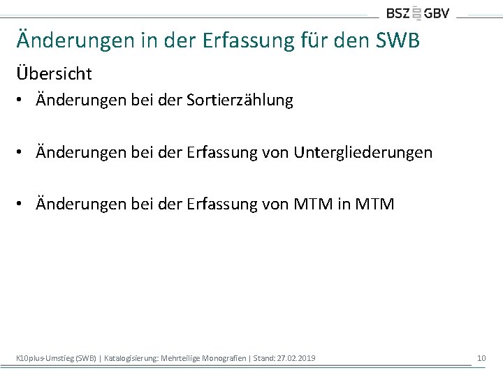 Änderungen in der Erfassung für den SWB Übersicht • Änderungen bei der Sortierzählung •