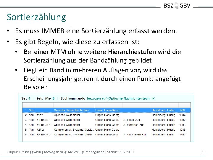 Sortierzählung • Es muss IMMER eine Sortierzählung erfasst werden. • Es gibt Regeln, wie