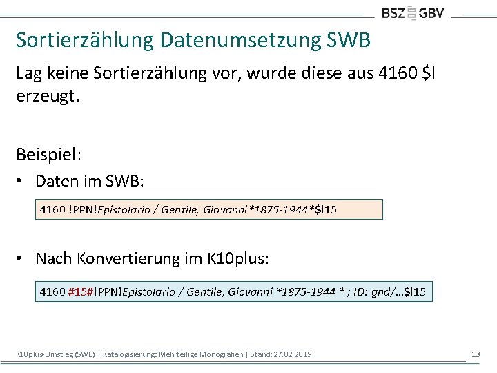 Sortierzählung Datenumsetzung SWB Lag keine Sortierzählung vor, wurde diese aus 4160 $l erzeugt. Beispiel: