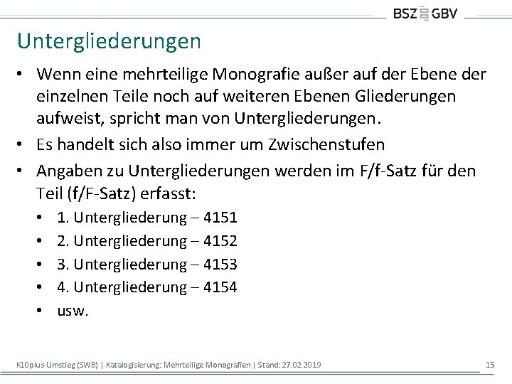 Untergliederungen • Wenn eine mehrteilige Monografie außer auf der Ebene der einzelnen Teile noch