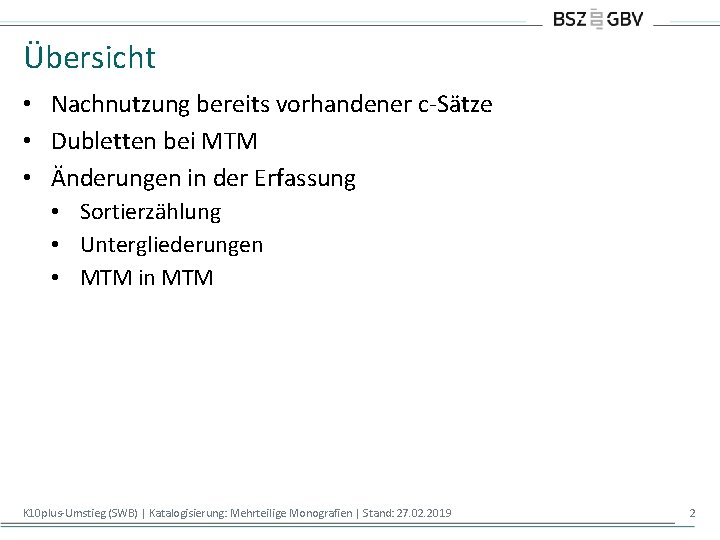 Übersicht • Nachnutzung bereits vorhandener c-Sätze • Dubletten bei MTM • Änderungen in der