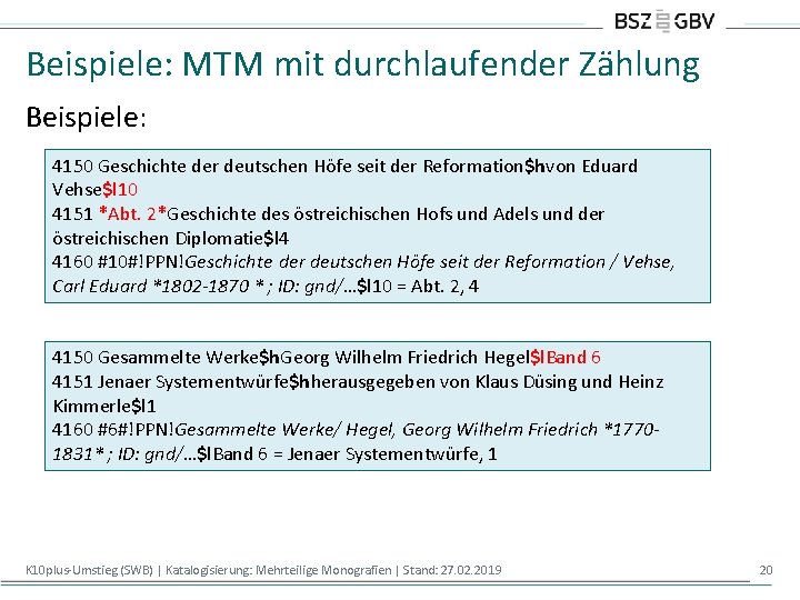 Beispiele: MTM mit durchlaufender Zählung Beispiele: 4150 Geschichte der deutschen Höfe seit der Reformation$hvon