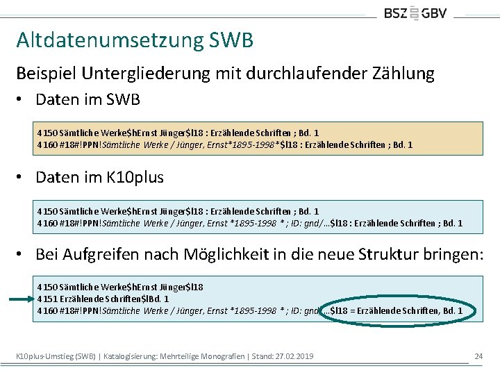 Altdatenumsetzung SWB Beispiel Untergliederung mit durchlaufender Zählung • Daten im SWB 4150 Sämtliche Werke$h.