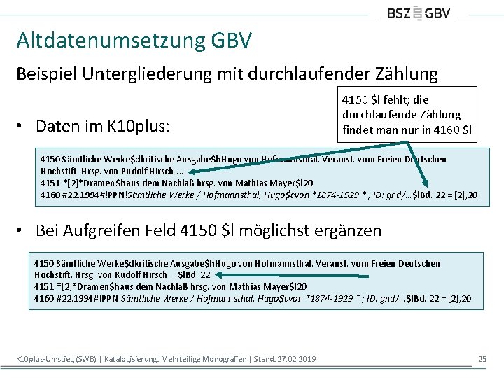 Altdatenumsetzung GBV Beispiel Untergliederung mit durchlaufender Zählung • Daten im K 10 plus: 4150