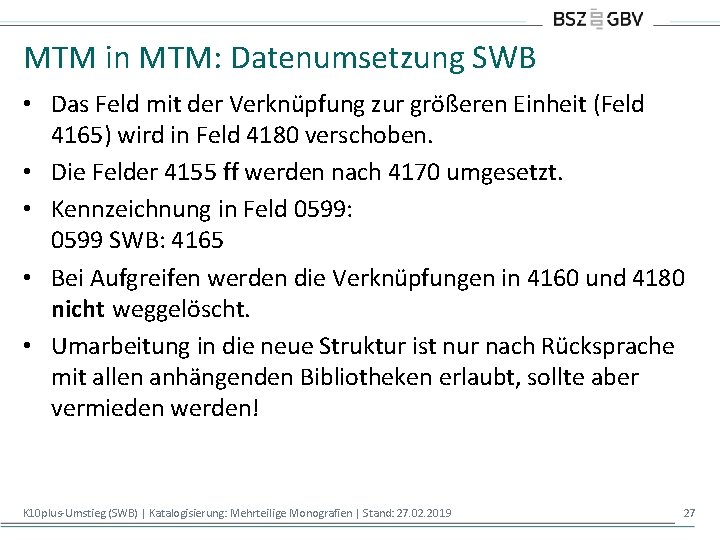 MTM in MTM: Datenumsetzung SWB • Das Feld mit der Verknüpfung zur größeren Einheit
