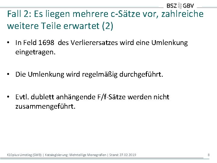 Fall 2: Es liegen mehrere c-Sätze vor, zahlreiche weitere Teile erwartet (2) • In