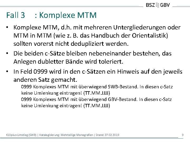 Fall 3 : Komplexe MTM • Komplexe MTM, d. h. mit mehreren Untergliederungen oder