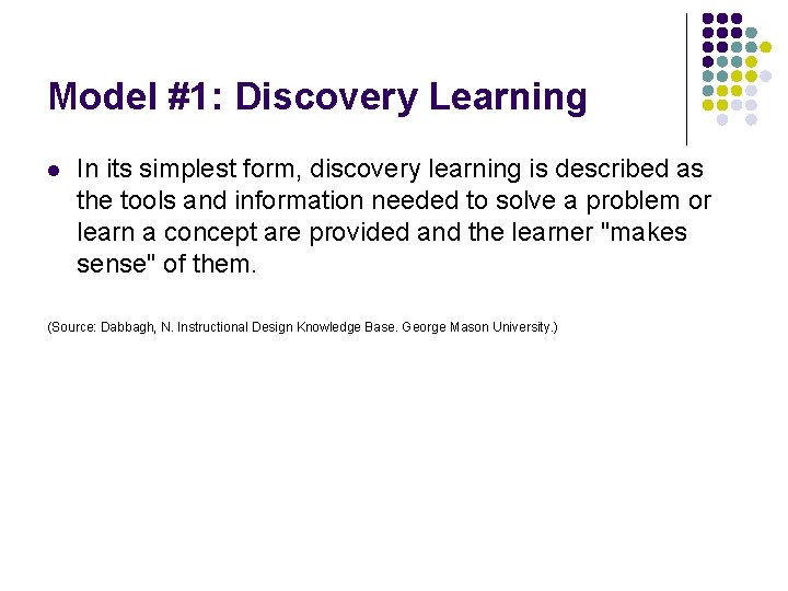 Model #1: Discovery Learning l In its simplest form, discovery learning is described as