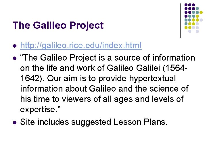 The Galileo Project l l l http: //galileo. rice. edu/index. html “The Galileo Project