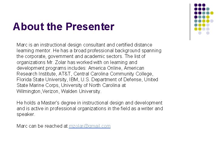 About the Presenter Marc is an instructional design consultant and certified distance learning mentor.