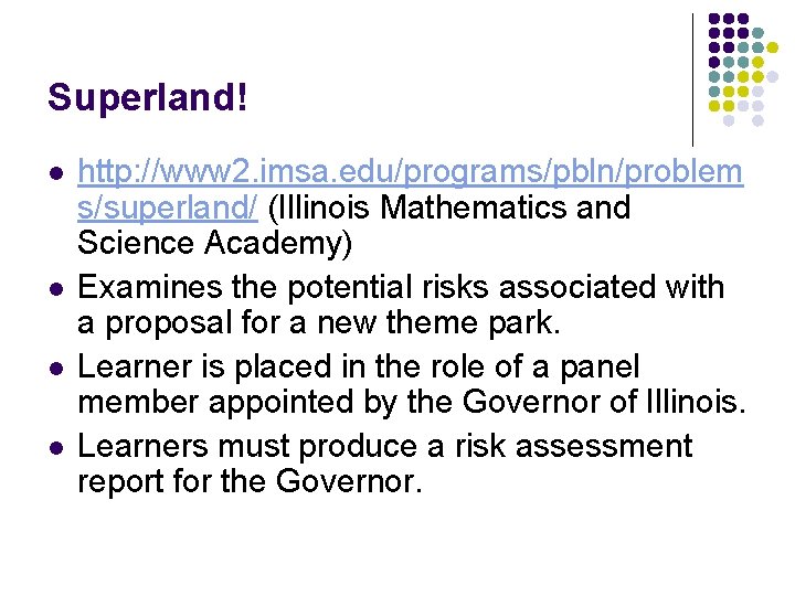 Superland! l l http: //www 2. imsa. edu/programs/pbln/problem s/superland/ (Illinois Mathematics and Science Academy)